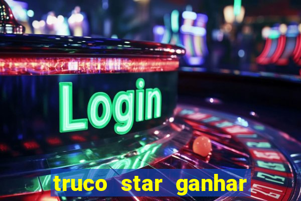 truco star ganhar dinheiro pix